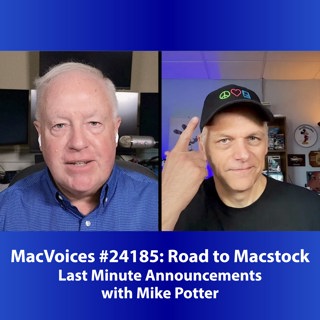 MacVoices #24185: Road to Macstock - Last Minute Announcements with Mike Potter