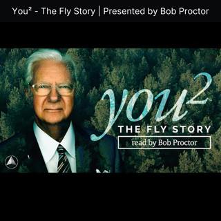 You² - The Fly Story | Presented by Bob Proctor