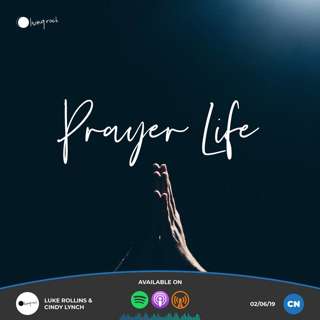Prayer Life | Luke Rollins & Cindy Lynch | 02/06/19 | Central