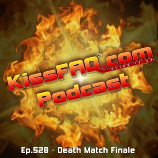 Ep.528 - Death Match Finale & More!
