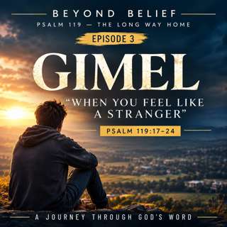 Episode 3 GIMEL - When You Feel Like a Stranger