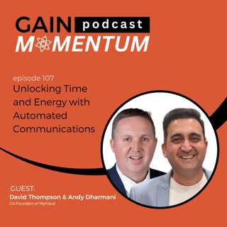 Unlocking Time and Energy with Automated Communications | with David Thompson & Andy Dharmani