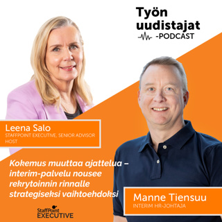 Jakso 16: Kokemus muuttaa ajattelua - interim-palvelu nousee rekrytoinnin rinnalle strategiseksi vaihtoehdoksi