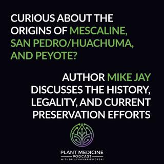 Mescaline History and Legality with Mike Jay