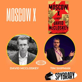 Tim Shipman in Conversation with David McCloskey, Author of Moscow X