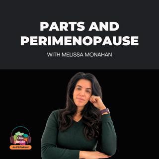 Parts and Perimenopause with Melissa Monahan — IFS for the Transition Nobody Warned Us About