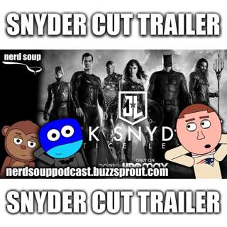 Zack Snyder's Justice League Gets a New Trailer - The Nerd Soup Podcast!