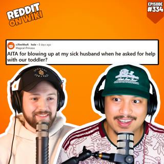 #334: My Husband’s Cold Became MY Problem And I Finally Snapped...AITA?