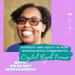 Diversity and Equity in Non-Monogamous Communities, Ep. 19
