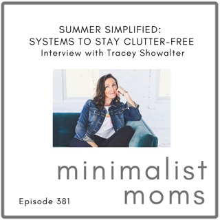 Summer Simplified: Systems to Stay Clutter-Free | Tracey Showalter (EP381)