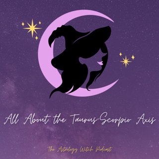 All About the Taurus-Scorpio Axis