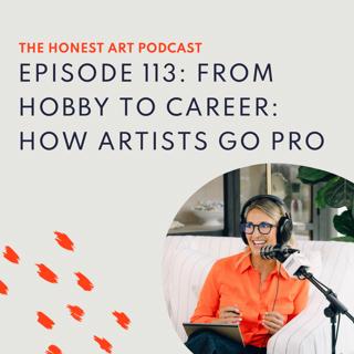 Episode 113: From Hobby to Career: How Artists Go Pro