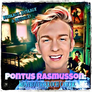 Pontus Rasmusson, kontroverser och cancer.