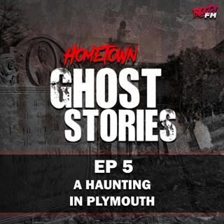 EP 5 - A Haunting in Plymouth | Plymouth, MA