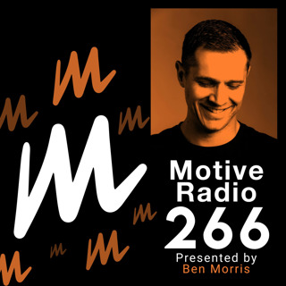 Episode 266: Motive Radio 266 - Presented By Ben Morris