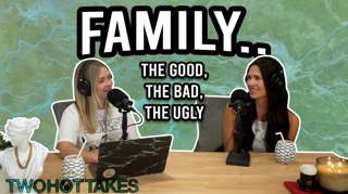 15: Family.. The Good, The Bad, The Ugly
