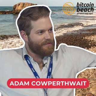 From El Zonte to Victoria Falls: How Bitcoin is Changing Lives Around the World | Adam Cowperthwait