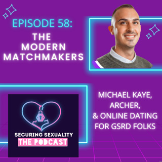 58. The Modern Matchmakers: Michael Kaye, Archer, & Online Dating for GSRD Folks