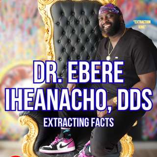 S3.EP18: Dr. Ebere Iheanacho, DDS - “ExtractionKing” on RGV Dental Health