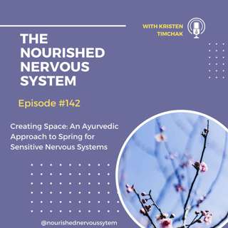 Creating Space: An Ayurvedic Approach to Spring for Sensitive Nervous Systems