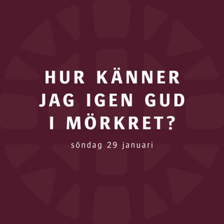 Hur känner jag igen Gud i mörkret? – Robert Eriksson
