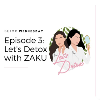 Ep. 3 Let's Detox with Recording Artist, ZAKU