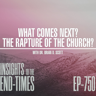 EP-750: What Comes Next? The Rapture of the Church - 3 — The Last 3 Raptures