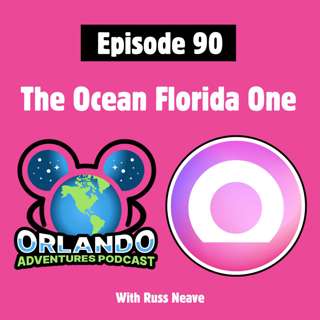 Episode 90 - The Ocean Florida One