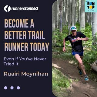 Become a Better Trail Runner Today, Even If You've Never Tried It:  Ruairi Moynihan