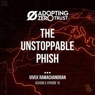 The Unstoppable Phish: A Discussion with Vivek Ramachandran