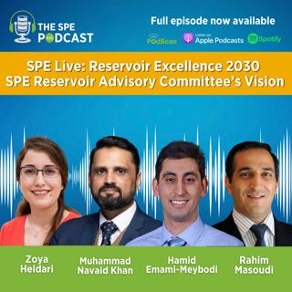 SPE Live Podcast: Reservoir Excellence 2030 - SPE Reservoir Advisory Committee’s Vision