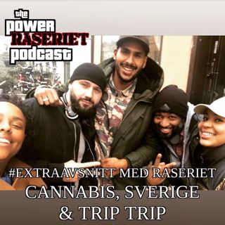 The Power Raseriet Podcast: Cannabis, Sverige & Trip Trip del 2