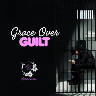 Grace over Guilt!