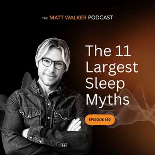 #149 - The 11 largest Sleep Myths
