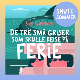 SNUTESOMMER - De tre små griser på sommerferie