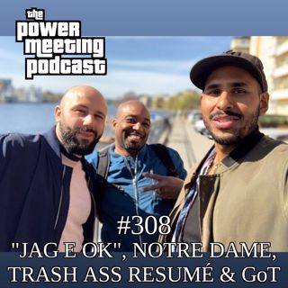 #308 – "Jag e ok", trash ass-Resumé, Notre Dame & Game of Thrones