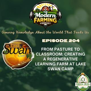 Episode 204 From Pasture to Classroom: Creating a Regenerative Learning Farm at Lake Swan Camp