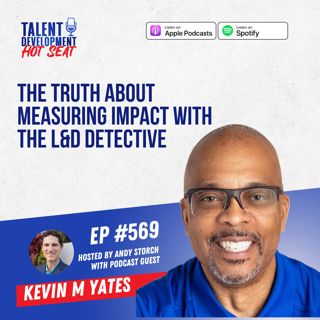 The Truth about Measuring Impact with Kevin M. Yates, the L&D Detective