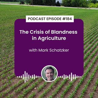 Episode 184: The Crisis of Blandness in Agriculture with Mark Schatzker