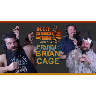 No, But Seriously Though Ep. 071 Banded Squats w/ Brian Cage