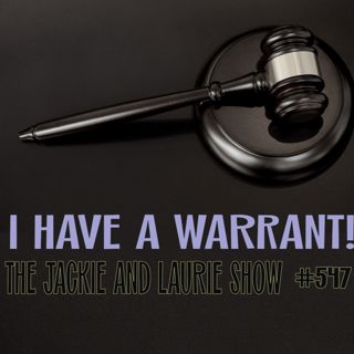 I Have A Warrant (#547)
