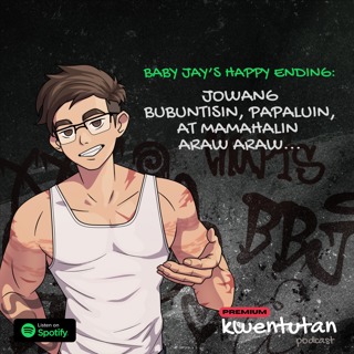 E137: Baby Jay's Happy Ending: Jowang Bubuntisin, Papaluin, at Mamahalin Araw-Araw [FINALE]