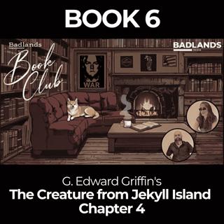 Badlands Book Club: The Creature From Jekyll Island - Chapter 4