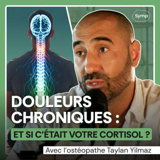 Douleurs chroniques : et si c'était votre cortisol ? Avec Taylan Yilmaz