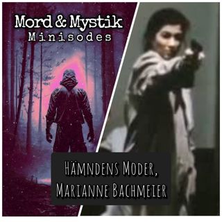 Minisode: Hämndens Moder, Marianne Bachmeier