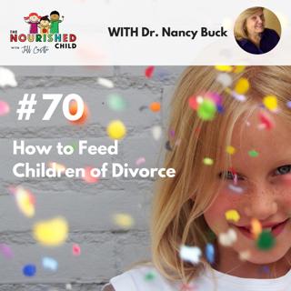 TNC 070: How to Feed Children of Divorce