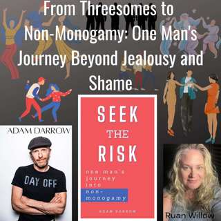 From Threesomes to Non-Monogamy: One Man's Journey Beyond Jealousy and Shame