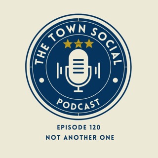 Not Another One - The Town Social - Episode 120