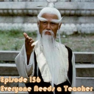 Episode 156 - Everyone Needs a Teacher