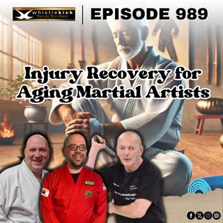Episode 989 - Injury Recovery for Aging Martial Artists